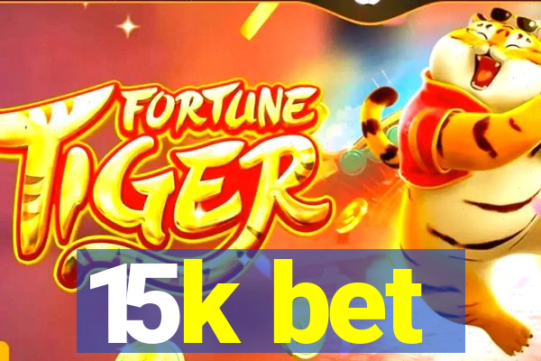 15k bet